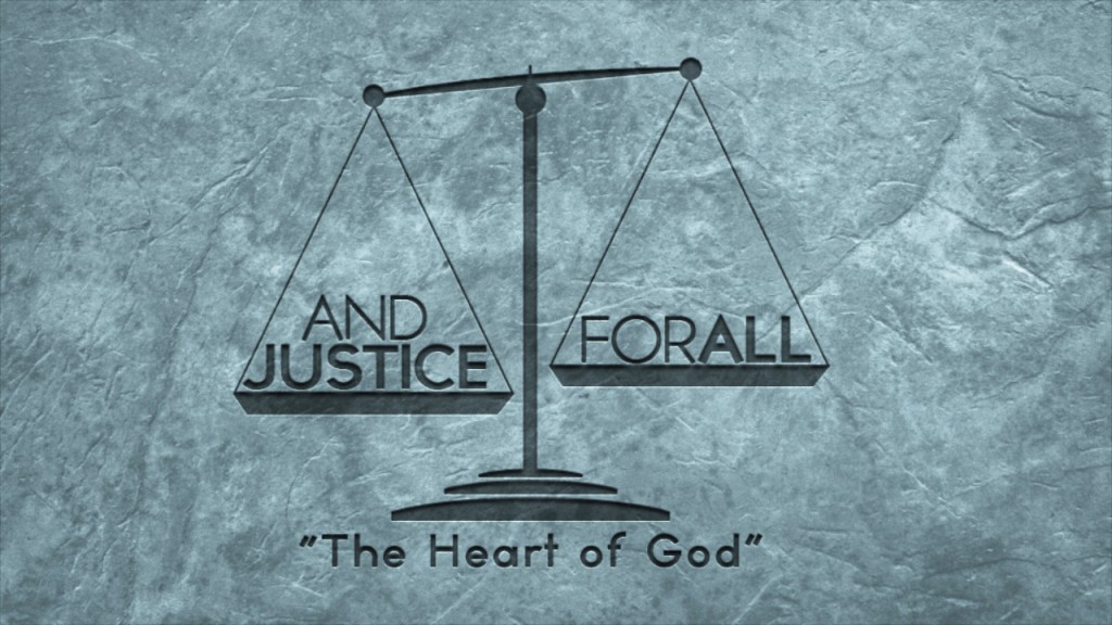 And Justice For All – The Heart of God pt.1