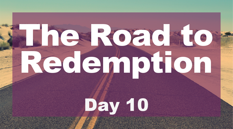 The Road to Redemption: Day 10