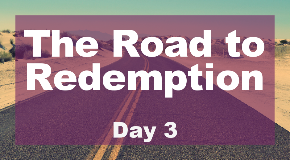 The Road to Redemption: Day 3