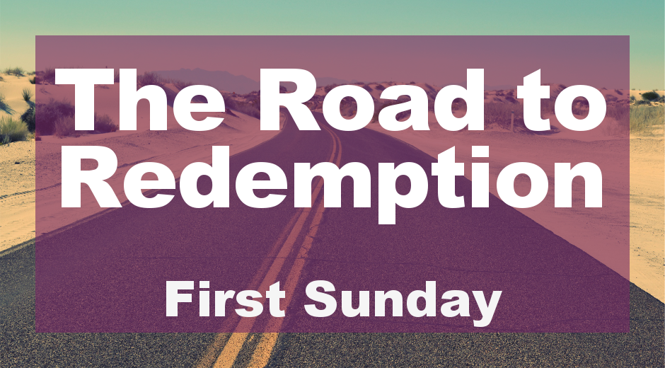 The Road to Redemption: First Sunday of Lent