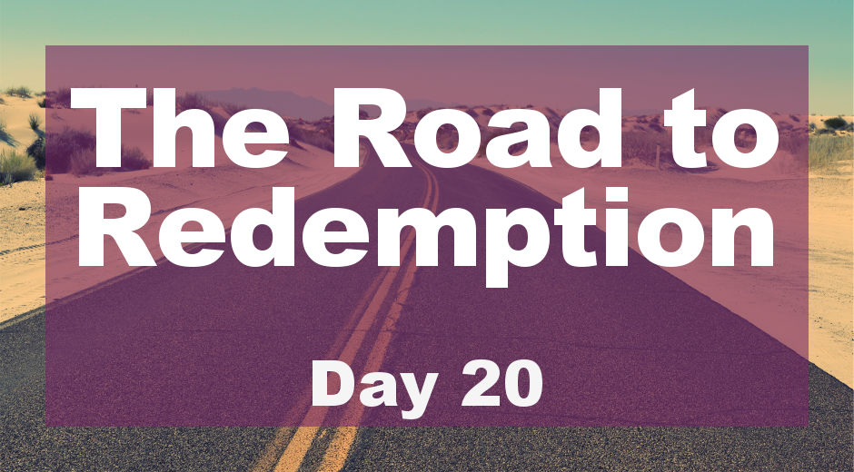 The Road to Redemption: Day 20