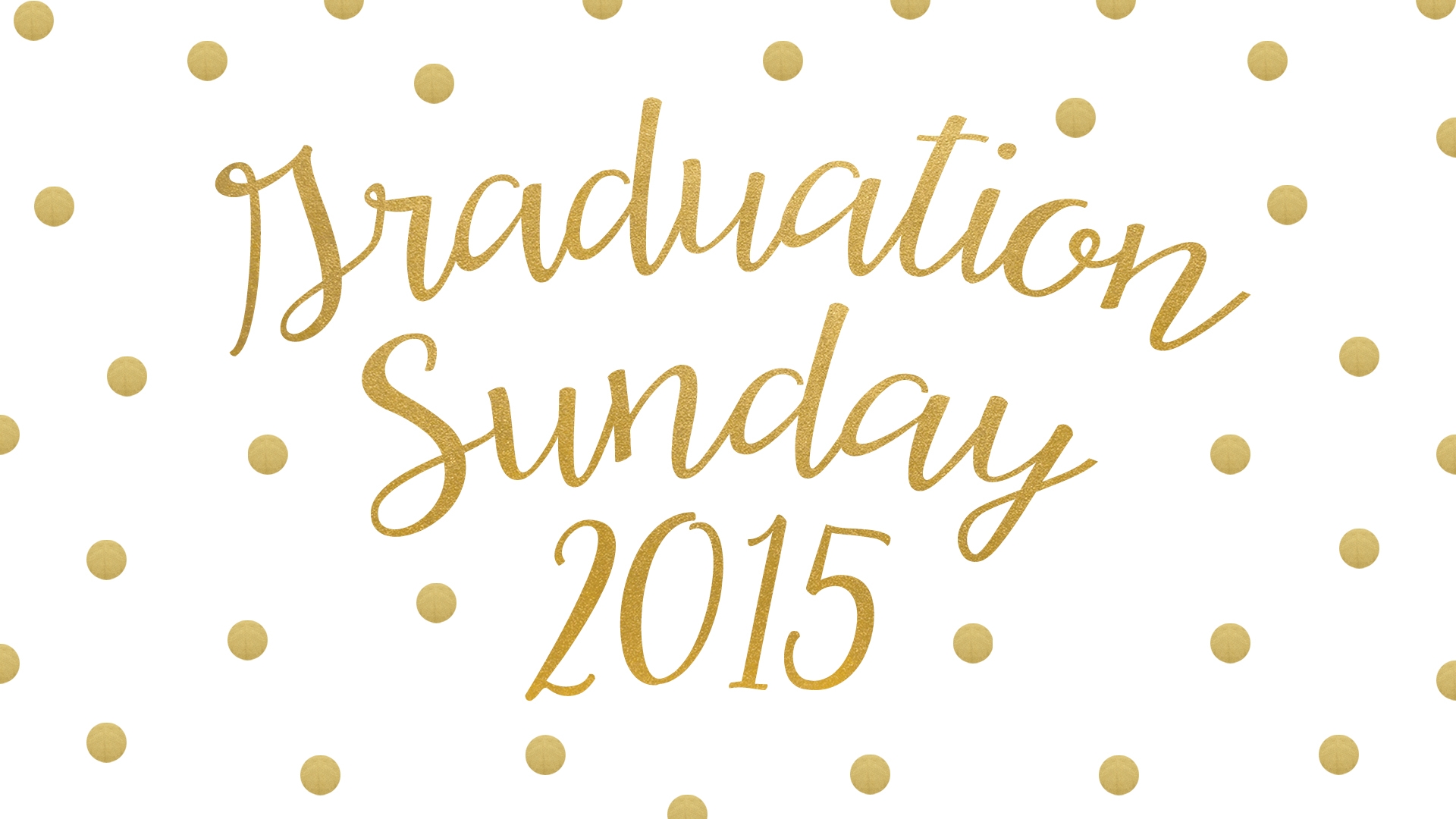 Graduation Sunday 2016
