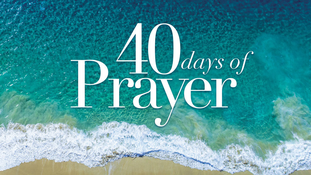 40 Days of Prayer – Praying for a Breakthrough