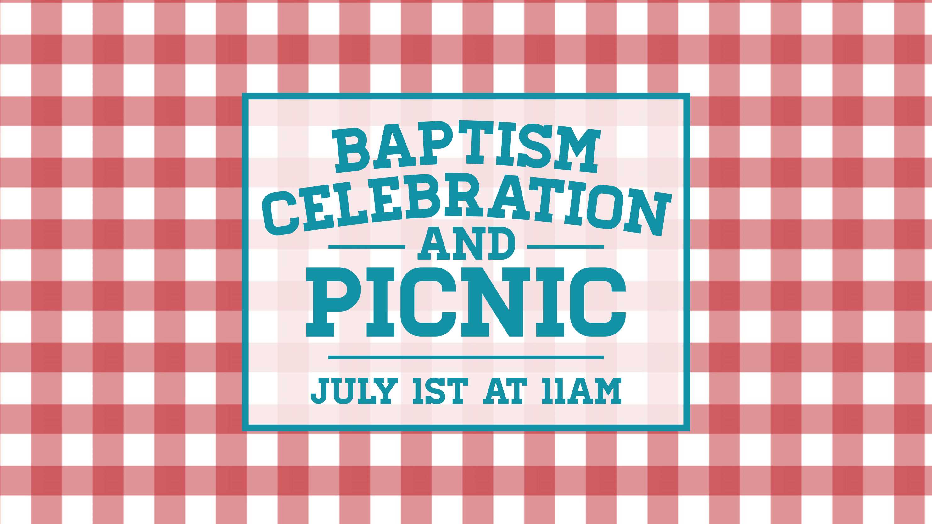 Baptism Celebration and Picnic – July 1 2018