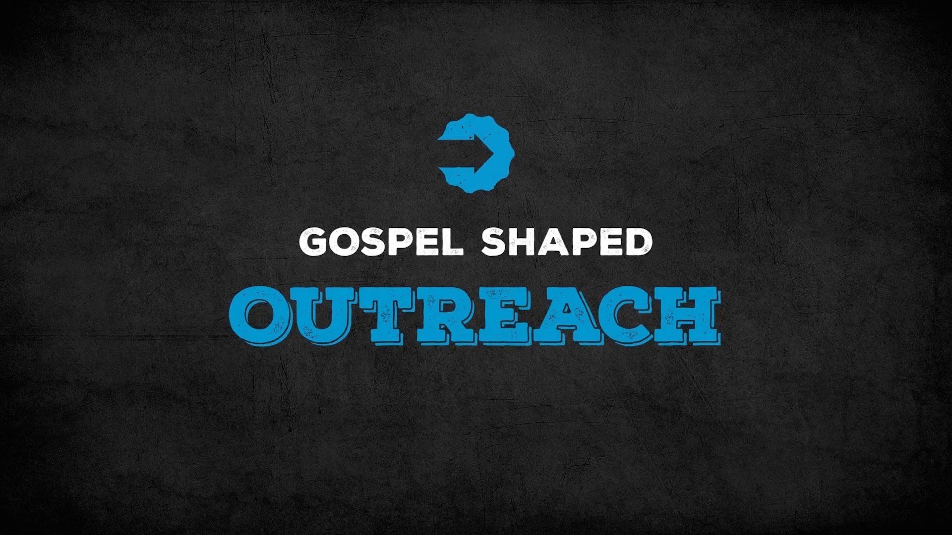 Gospel Shaped Outreach: Week 1