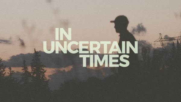 In Uncertain Times - Week 3 Image