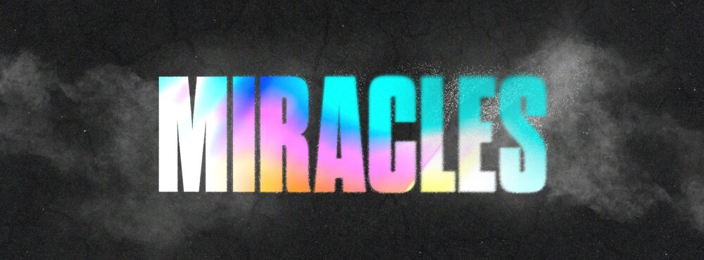 Miracles Part 8
