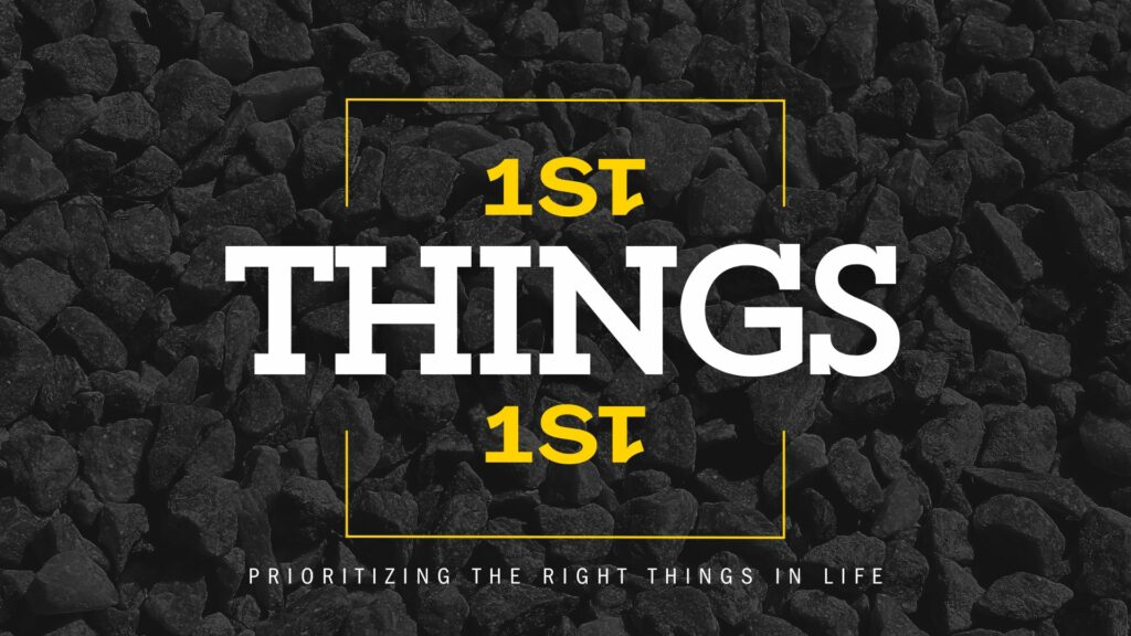 First Things First: Week 4
