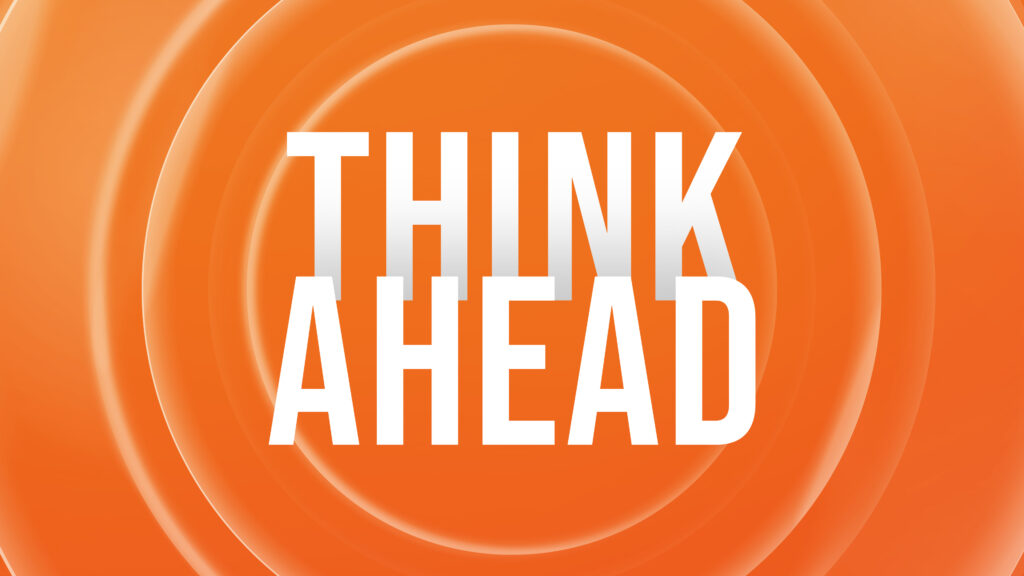 Think Ahead – Week 5