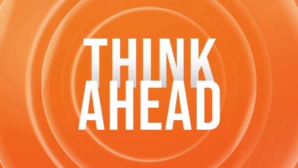 Think Ahead